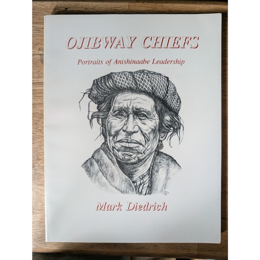 Ojibway Chiefs Portraits of Anishinaabe Leadership Mark Diedrich 1999 Book
